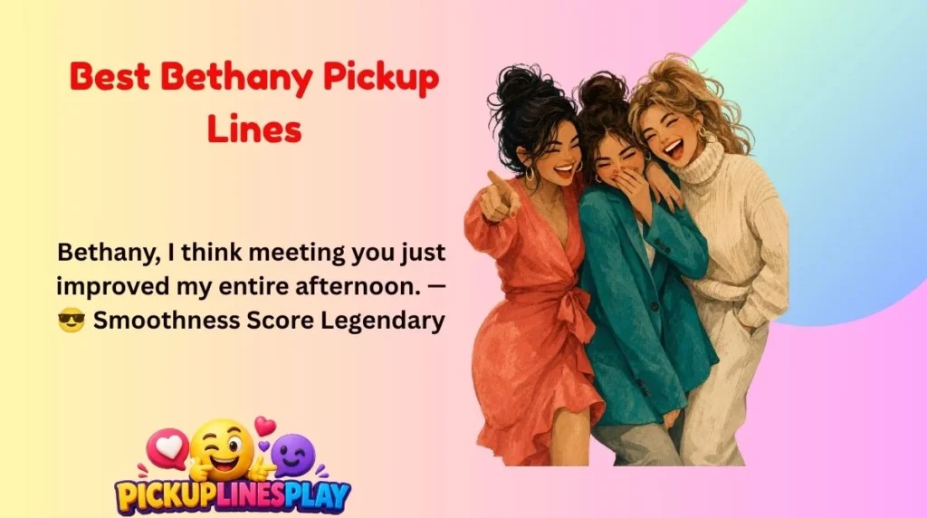 Best Bethany Pickup Lines