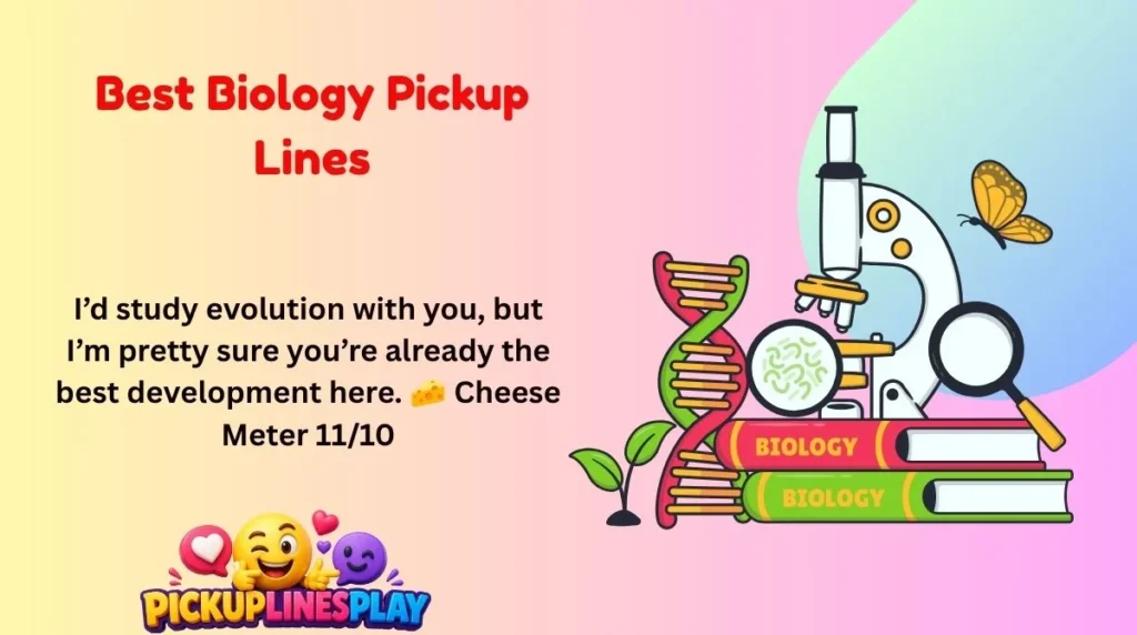 Best Biology Pickup Lines