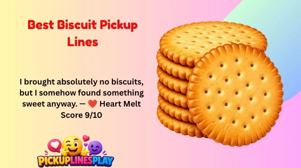 Best Biscuit Pickup Lines