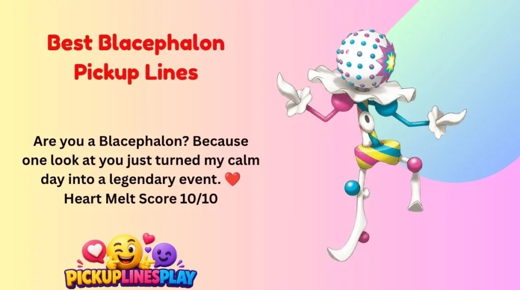 Best Blacephalon Pickup Lines
