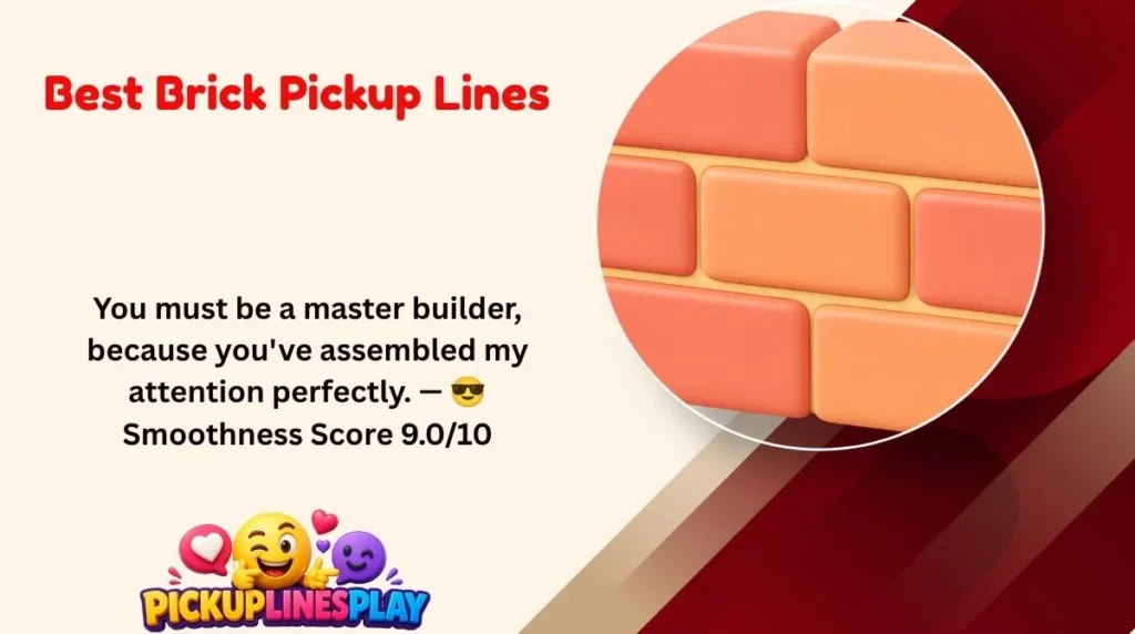 Best Brick Pickup Lines