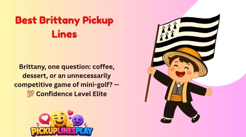 Best Brittany Pickup Lines