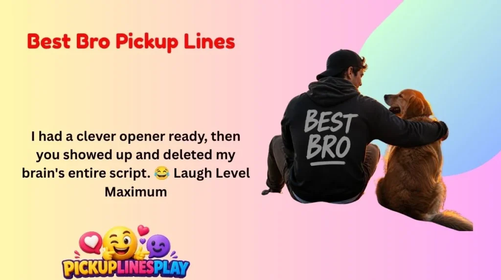 Best Bro Pickup Lines