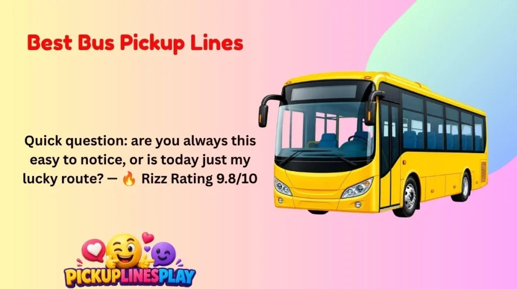 Best Bus Pickup Lines
