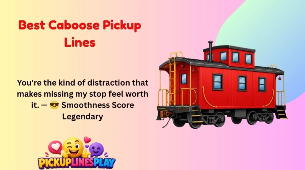Best Caboose Pickup Lines