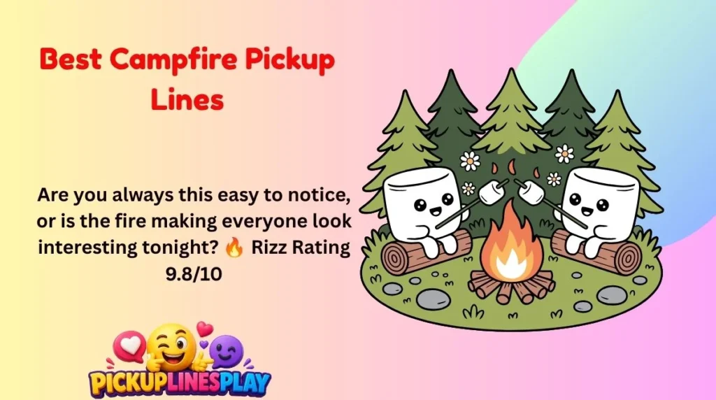 Best Campfire Pickup Lines
