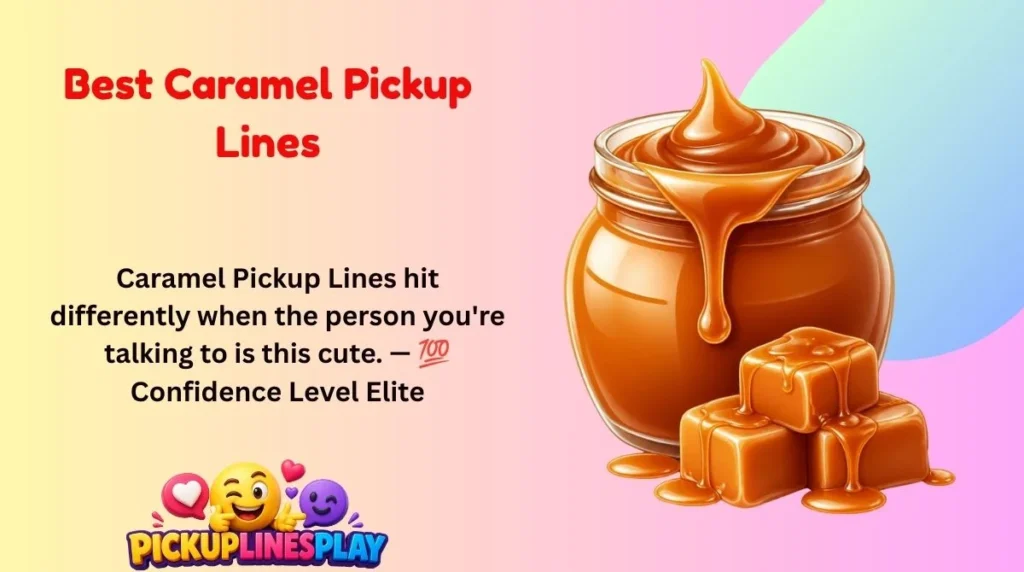 Best Caramel Pickup Lines