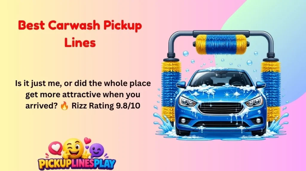Best Carwash Pickup Lines
