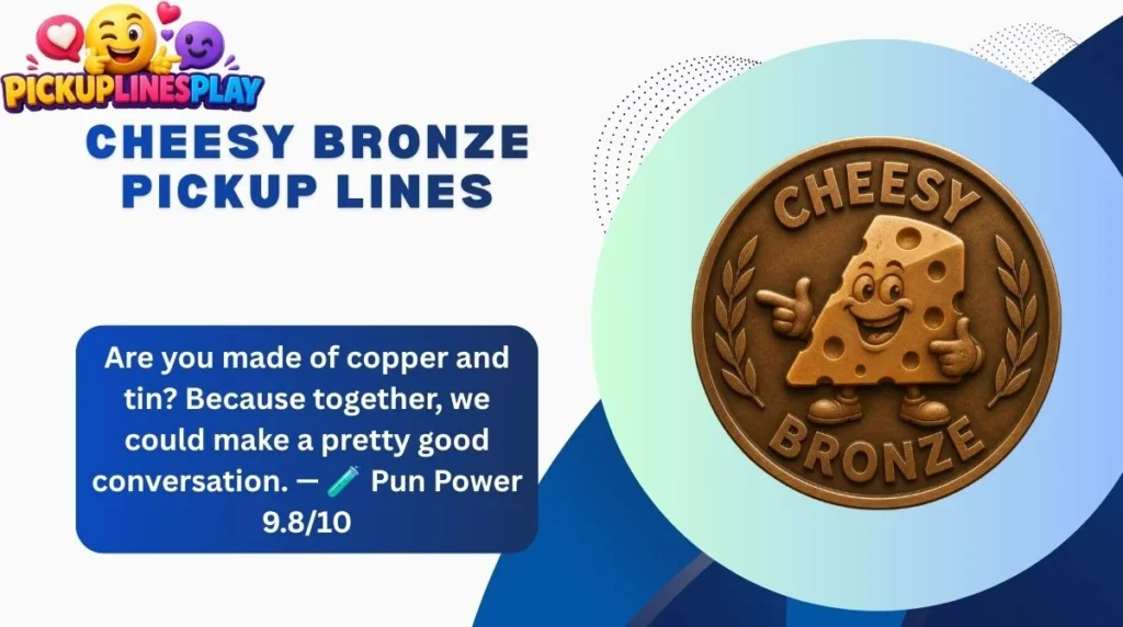 Cheesy Bronze Pickup Lines
