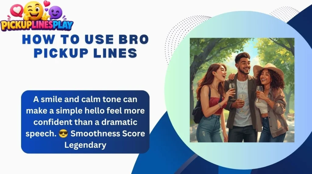 How To Use Bro Pickup Lines
