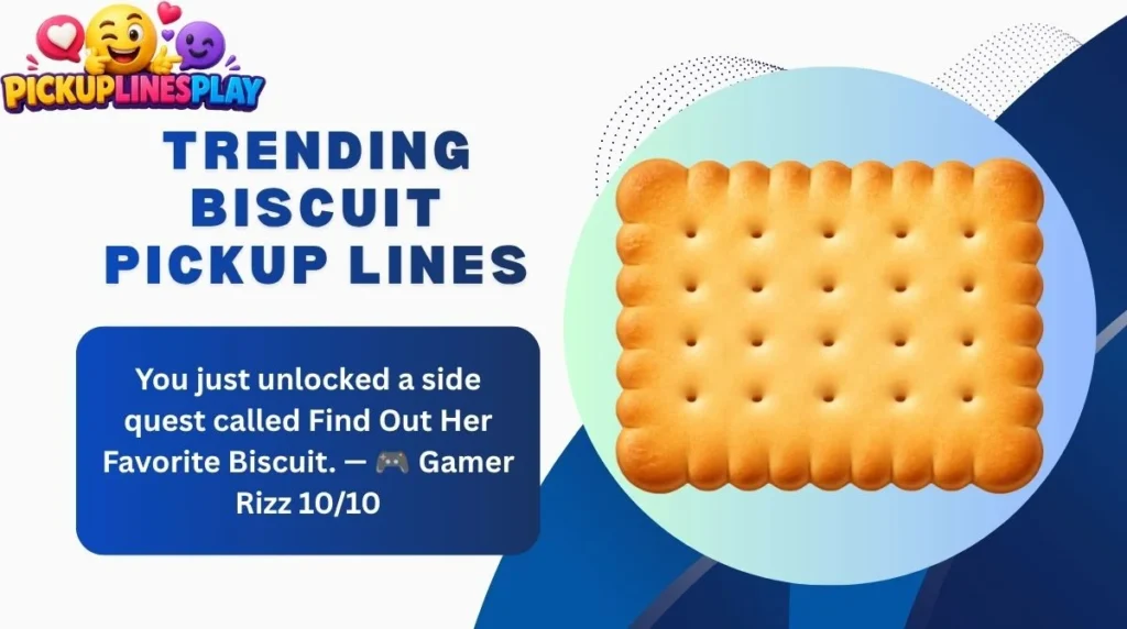 Trending Biscuit Pickup Lines
