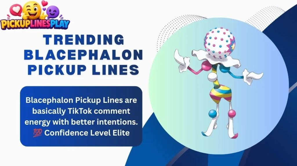 Trending Blacephalon Pickup Lines
