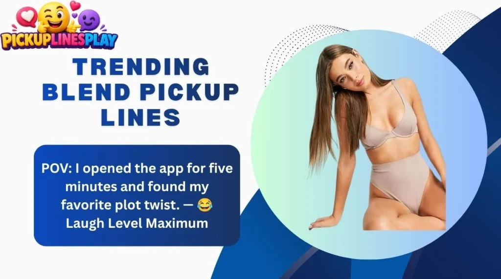 Trending Blend Pickup Lines