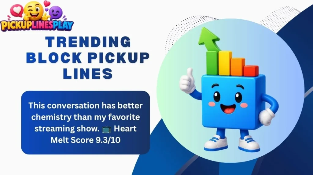 Trending Block Pickup Lines