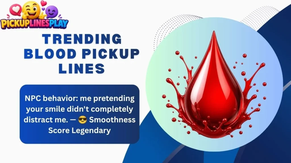 Trending Blood Pickup Lines
