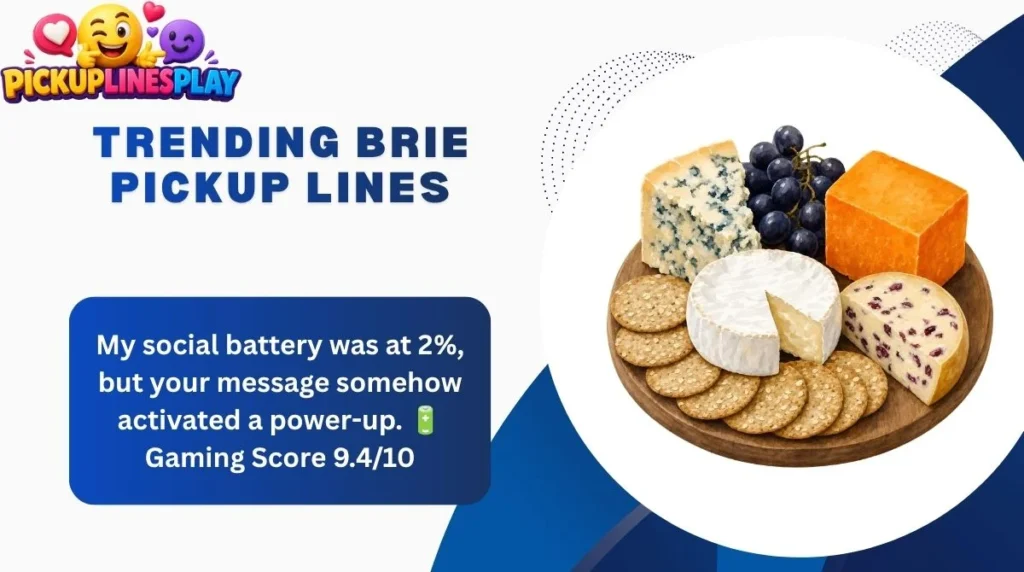 Trending Brie Pickup Lines

