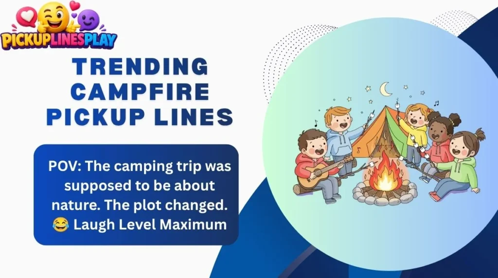 Trending Campfire Pickup Lines

