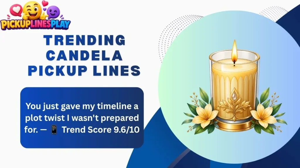 Trending Candela Pickup Lines