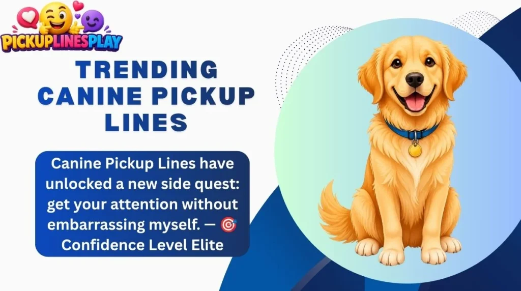 Trending Canine Pickup Lines