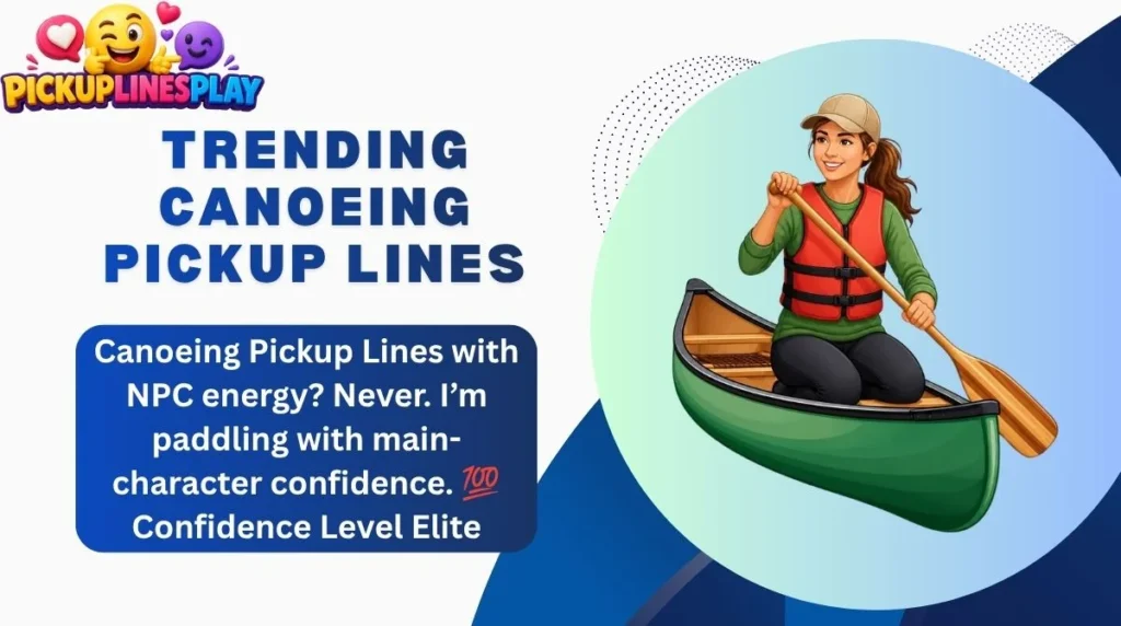 Trending Canoeing Pickup Lines
