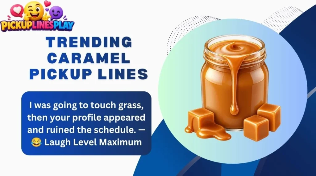 Trending Caramel Pickup Lines