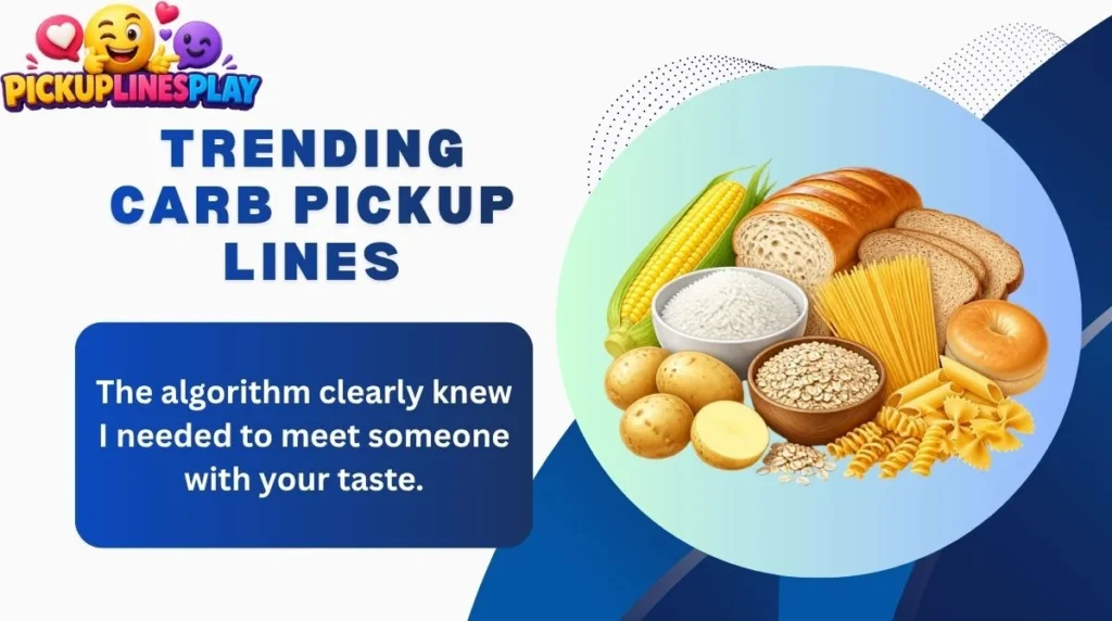 Trending Carb Pickup Lines