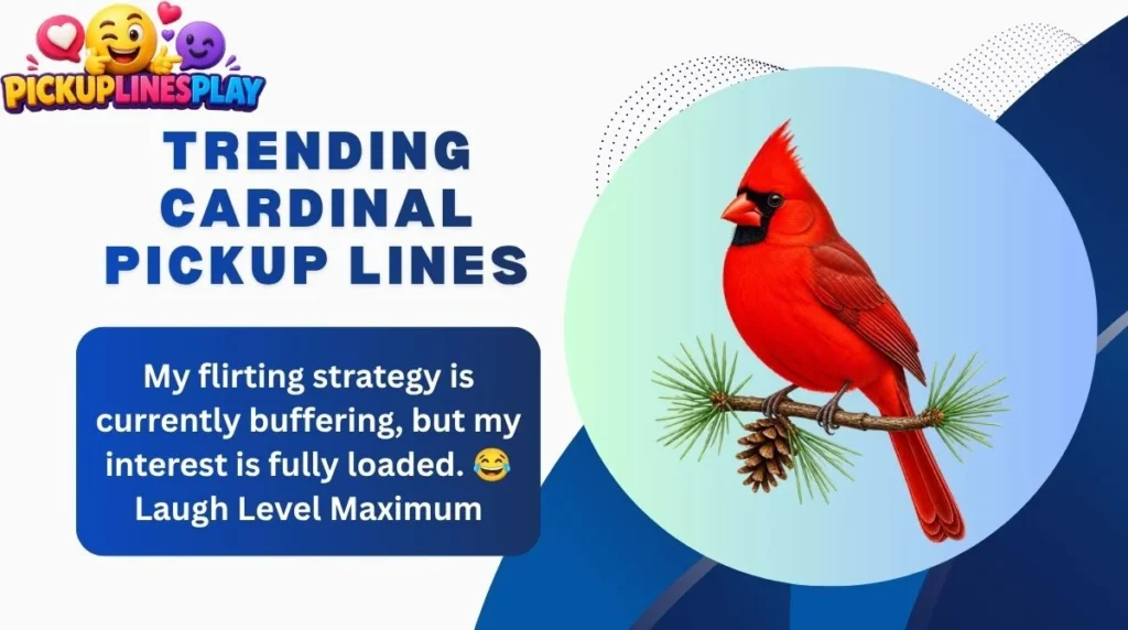 Trending Cardinal Pickup Lines