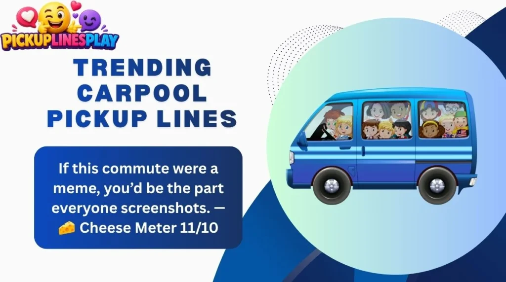 Trending Carpool Pickup Lines