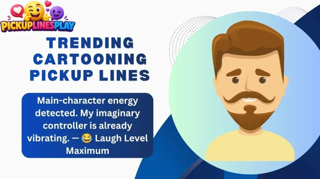 Trending Cartooning Pickup Lines
