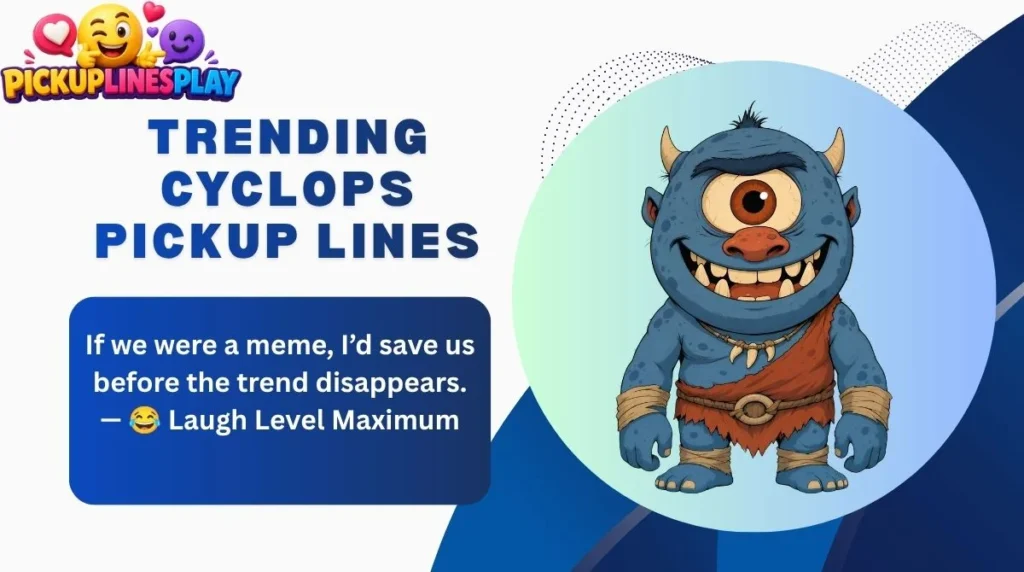 Trending Cyclops Pickup Lines