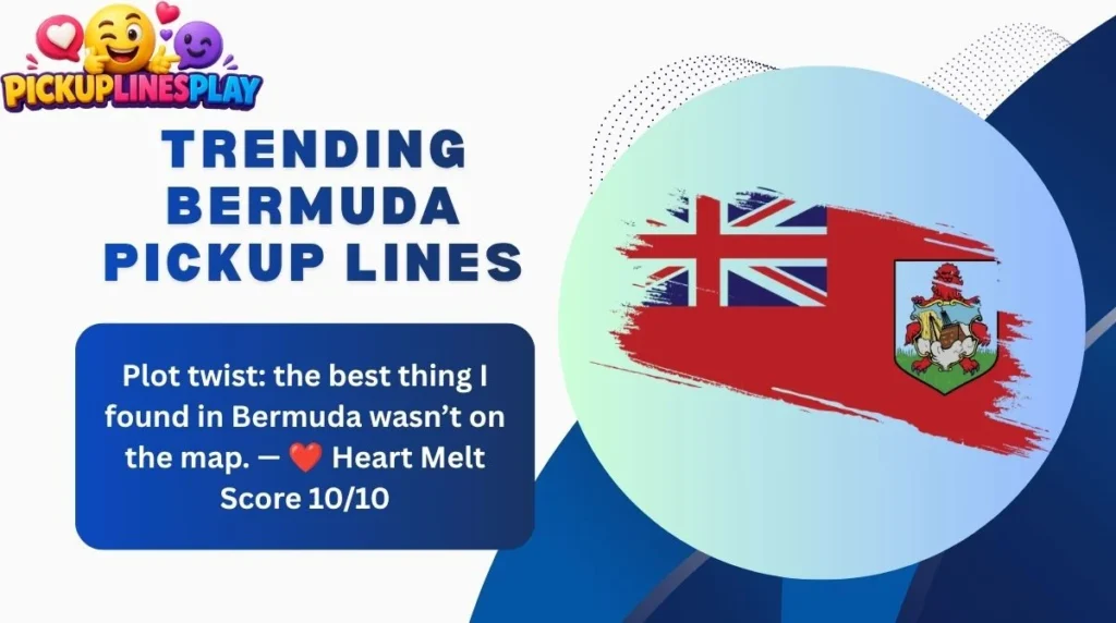 Trending Bermuda Pickup Lines