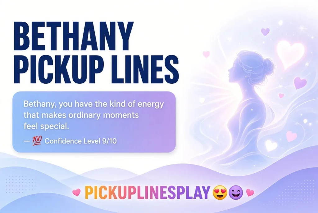Bethany Pickup Lines