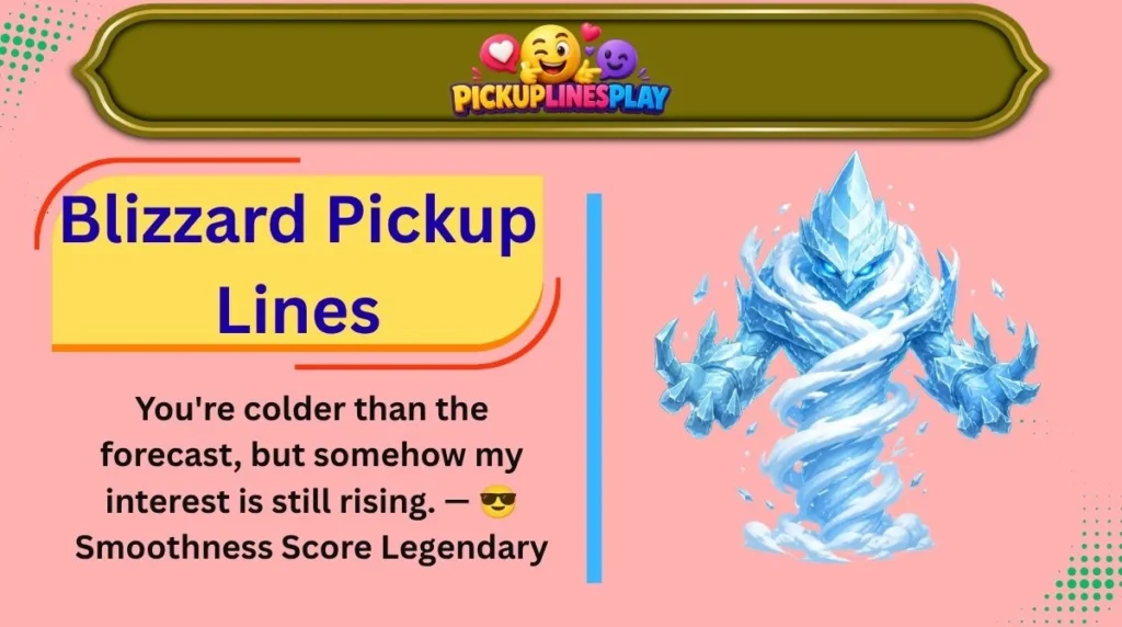 Blizzard Pickup Lines