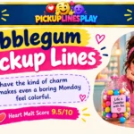 Bubblegum Pickup Lines
