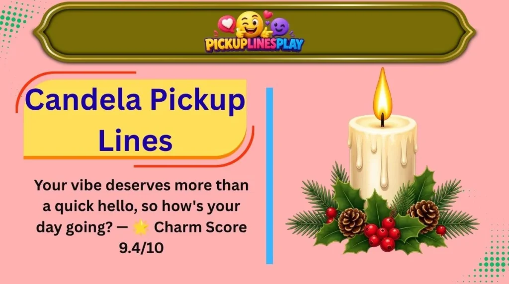 Candela Pickup Lines