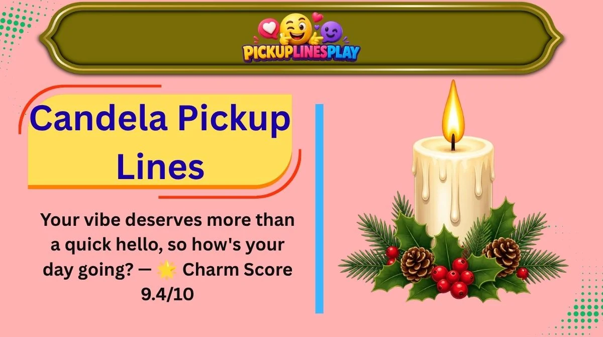 Candela Pickup Lines